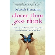 Closer Than You Think: The Easy Guide to Connecting with Loved Ones on the Other Side, (Paperback)